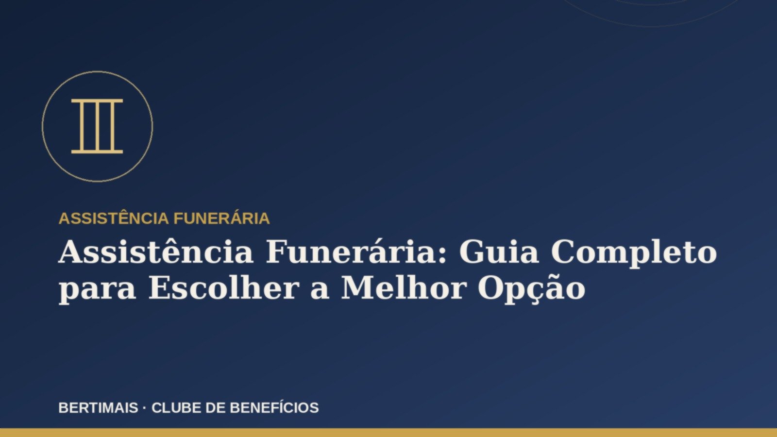 Plano Funerário: o Guia Completo para Proteger sua Família - Bertimais Clube de Benefícios e Assistência Funeral