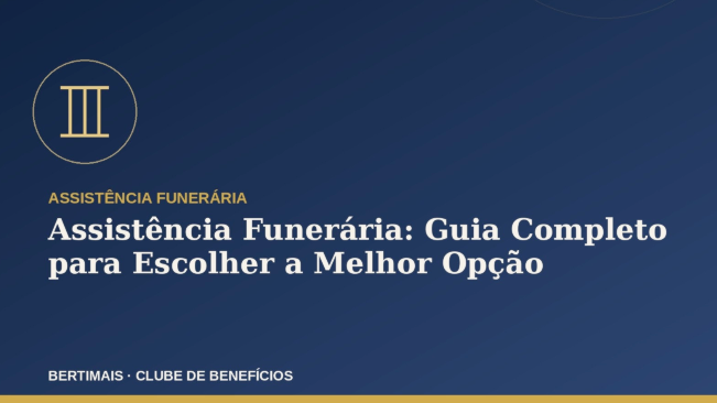Benefícios Familiares: o Guia Completo dos Benefícios que Toda Família Deveria Ter - Bertimais Clube de Benefícios e Assistência Funeral